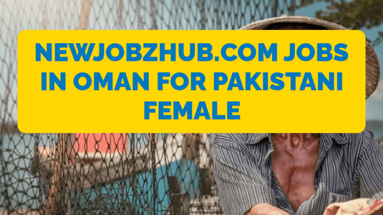 Newjobzhub.com Jobs In Oman For Pakistani Female