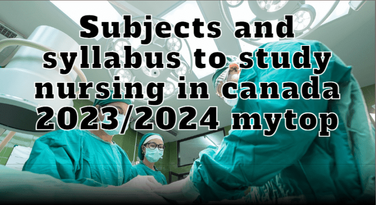 Subjects and syllabus to study nursing in canada 2023/2024 mytop